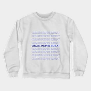 Create, Inspire, Repeat Crewneck Sweatshirt